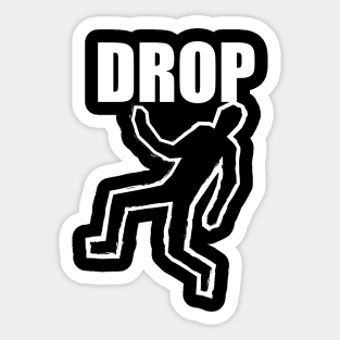 Drop Dead! Sticker